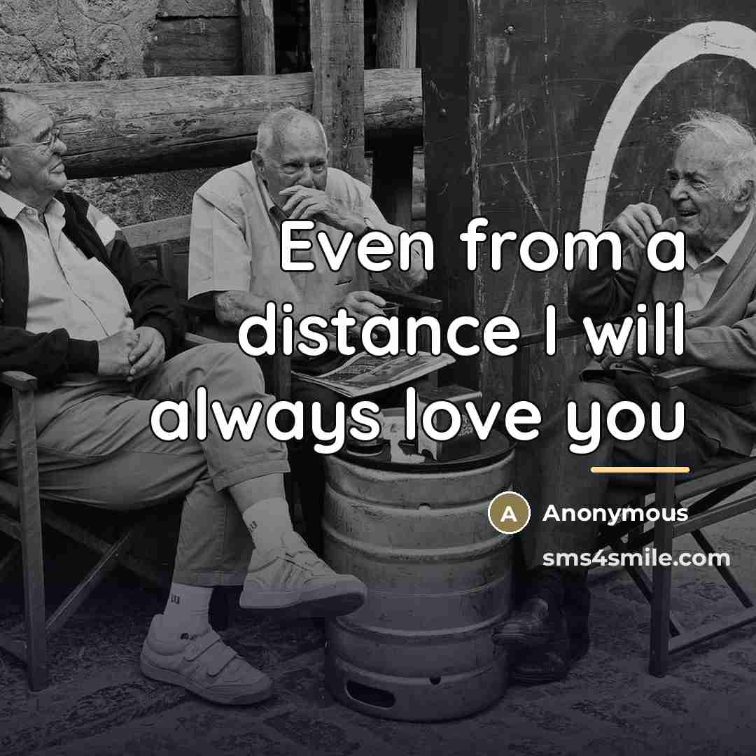 “Even from a distance I will always love you…” quote by Anonymous