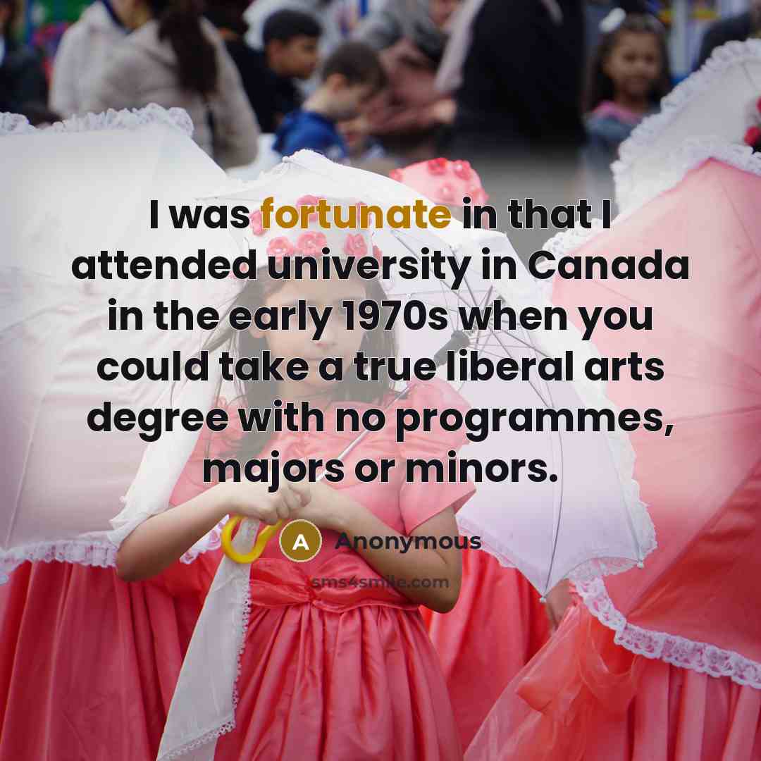 “I was fortunate in that I attended university in Canada…” quote by Anonymous