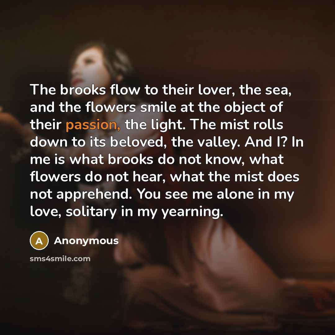 “The brooks flow to their lover, the sea, and the…” quote by Anonymous