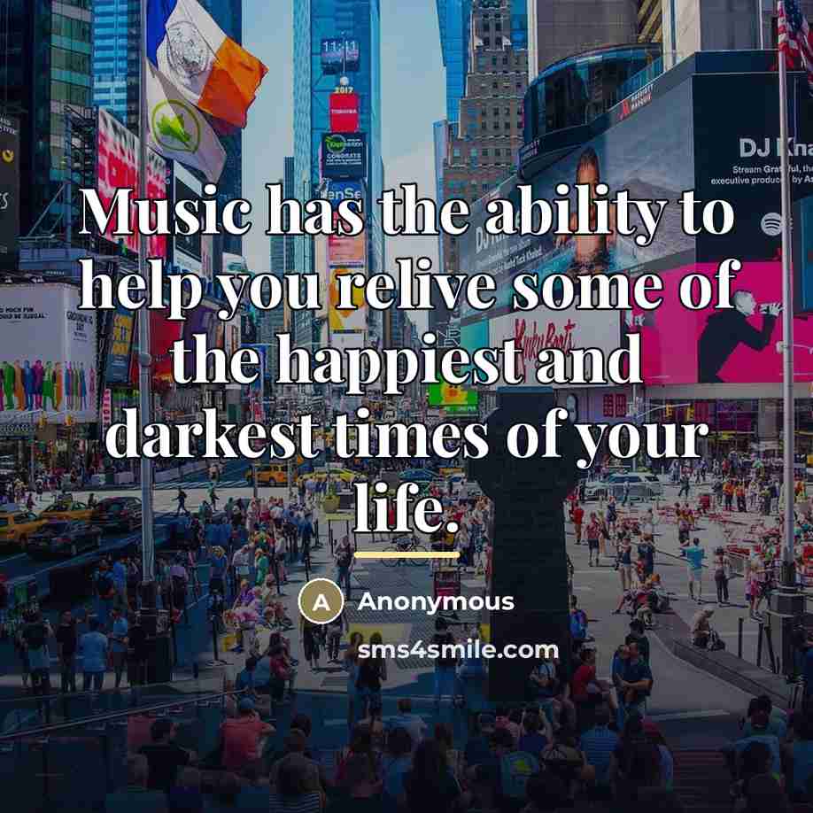 “Music has the ability to help you relive some of…” quote by Anonymous