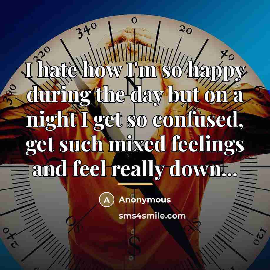 “I hate how I'm so happy during the day but…” quote by Anonymous