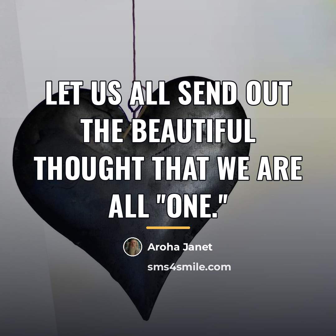 “Let us all send out the beautiful thought that we…” quote by Aroha Janet
