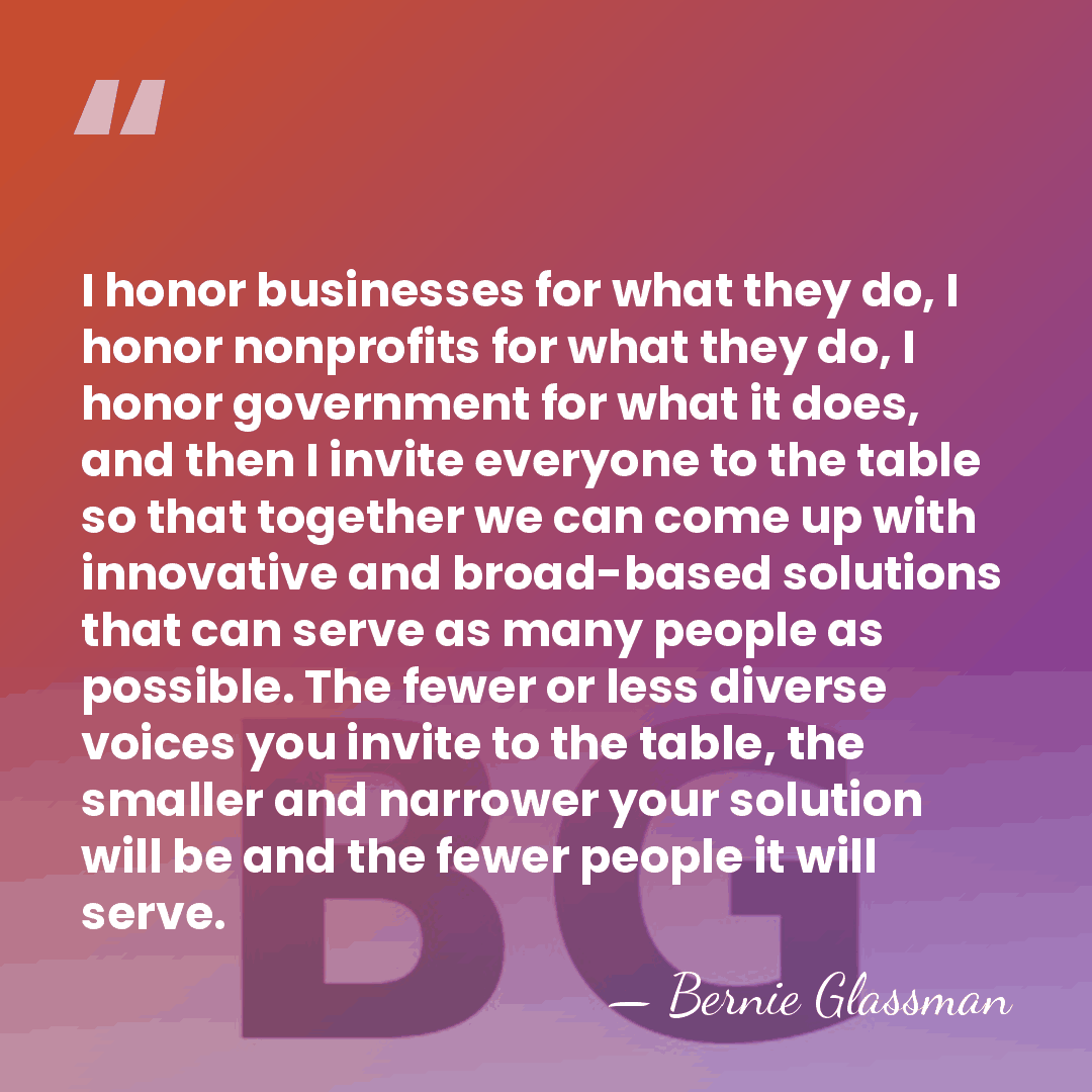 I honor businesses for what they do, I honor nonprofits for what&hellip; - Bernie Glassman