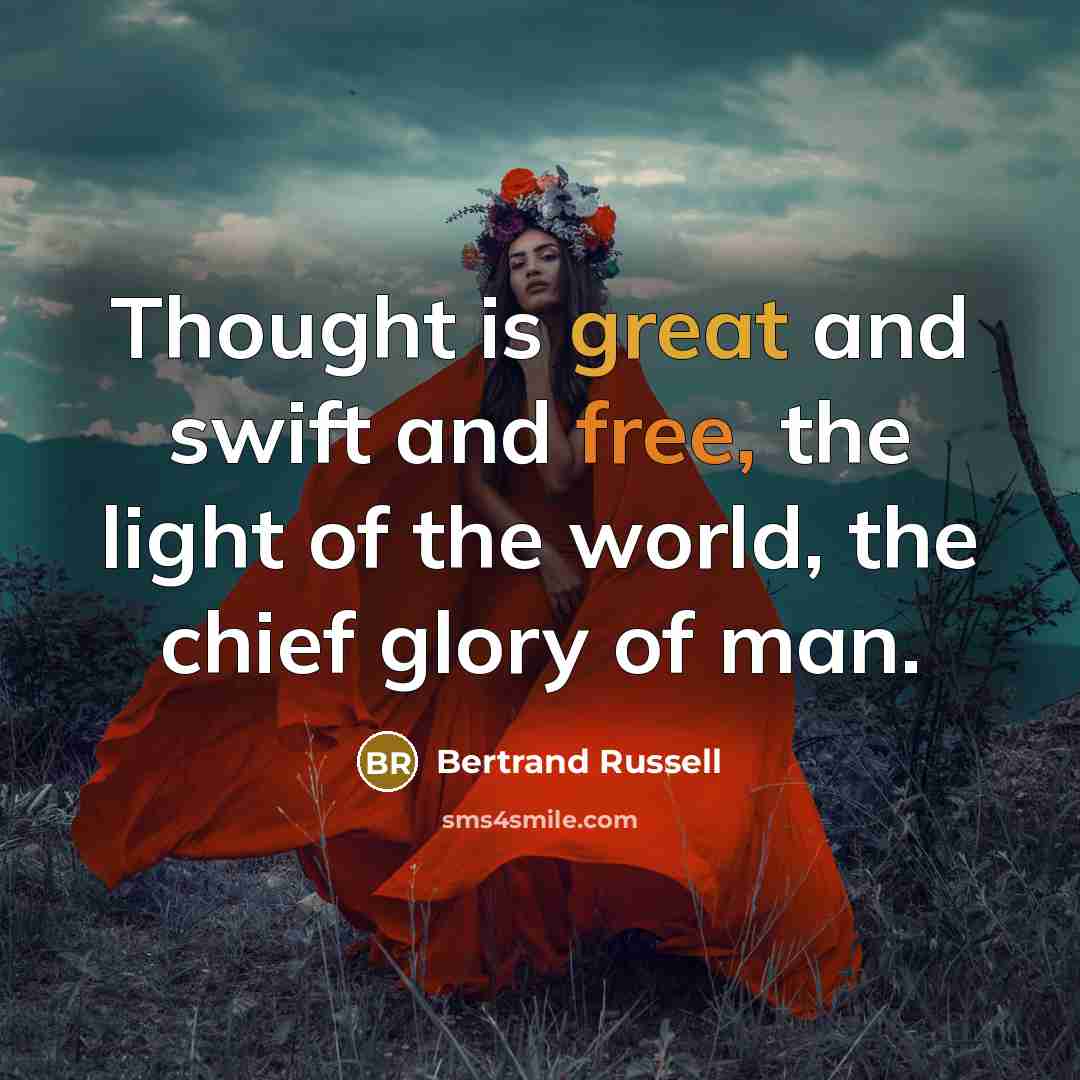 “Thought is great and swift and free, the light of…” quote by Bertrand Russell
