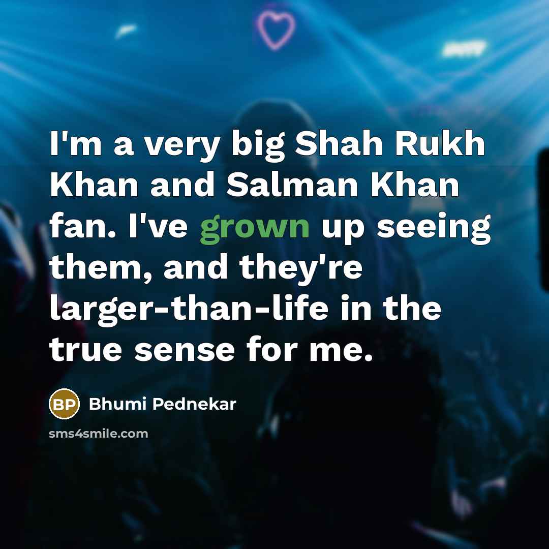 “I'm a very big Shah Rukh Khan and Salman Khan…” quote by Bhumi Pednekar