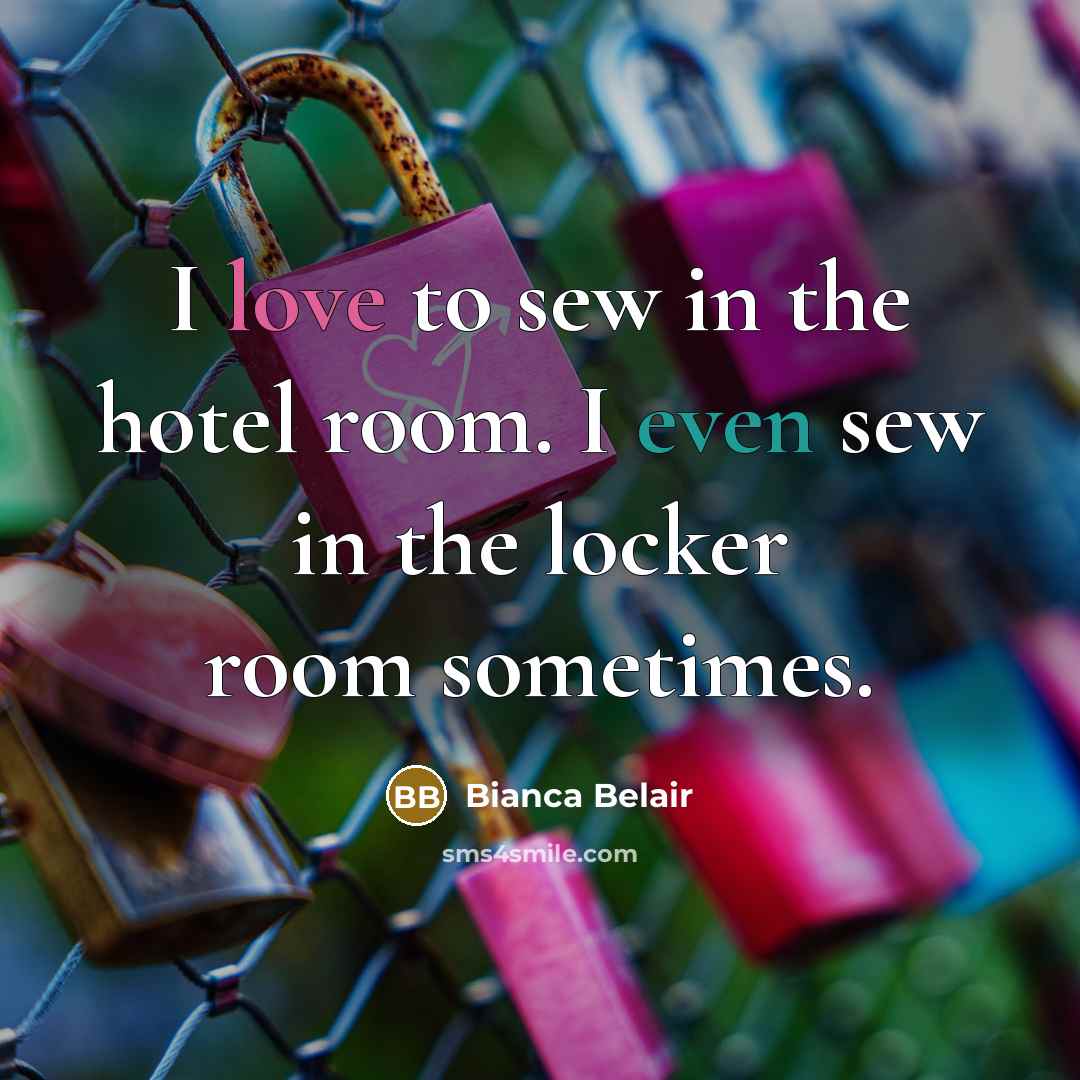 “I love to sew in the hotel room. I even…” quote by Bianca Belair