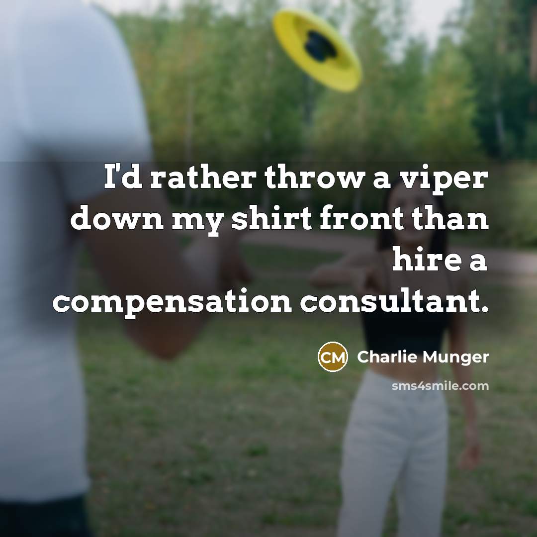 “I'd rather throw a viper down my shirt front than…” quote by Charlie Munger