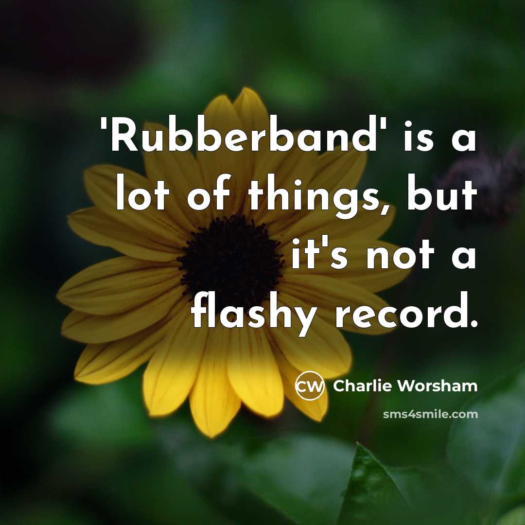 “'Rubberband' is a lot of things, but it's not a…” quote by Charlie Worsham