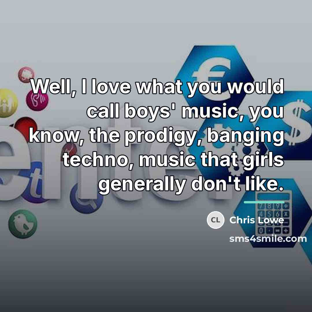 “Well, I love what you would call boys' music, you…” quote by Chris Lowe