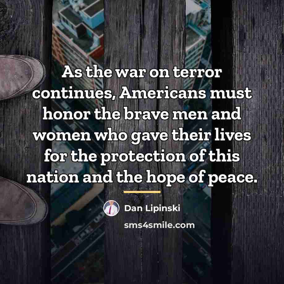 “As the war on terror continues, Americans must honor the…” quote by Dan Lipinski