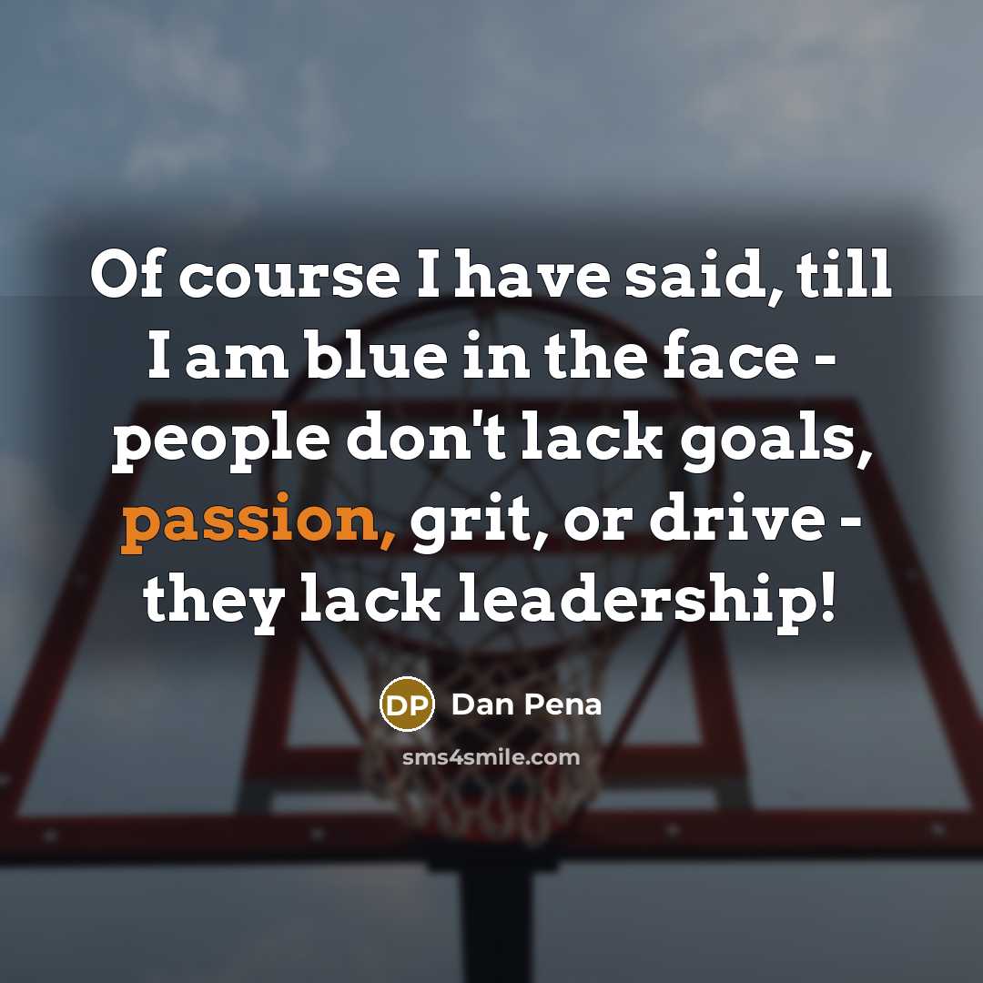 “Of course I have said, till I am blue in…” quote by Dan Pena