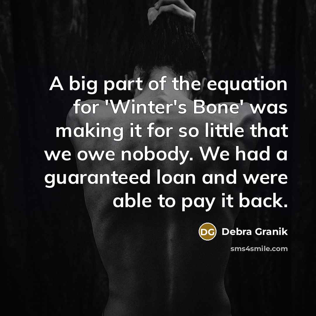 “A big part of the equation for 'Winter's Bone' was…” quote by Debra Granik