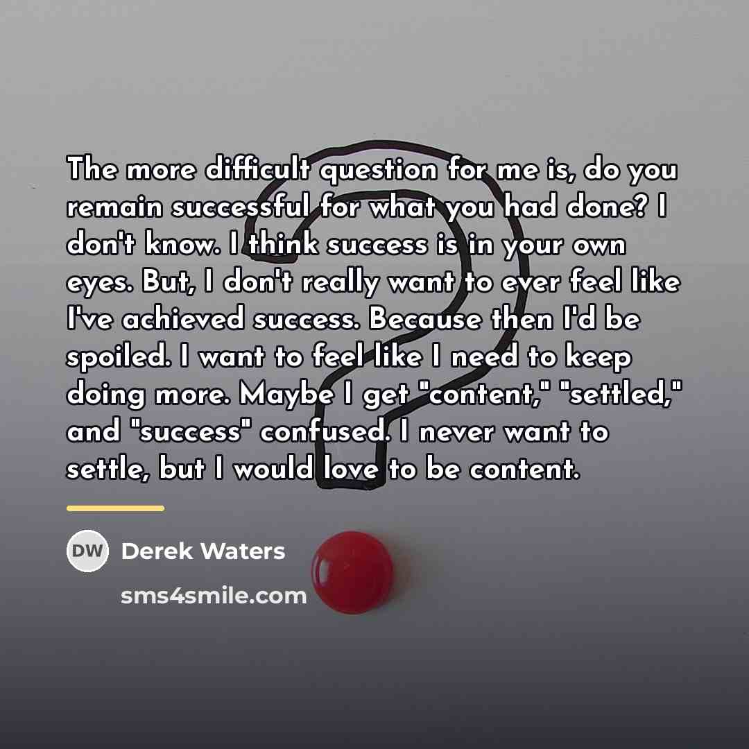 “The more difficult question for me is, do you remain…” quote by Derek Waters