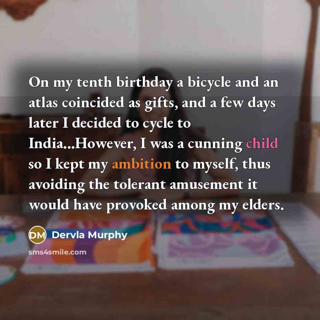 “On my tenth birthday a bicycle and an atlas coincided…” quote by Dervla Murphy