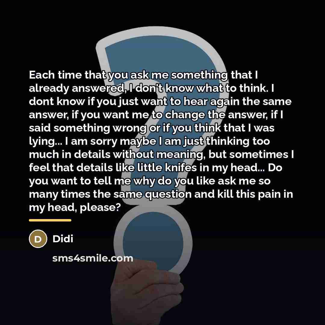 “Each time that you ask me something that I already…” quote by DiDi