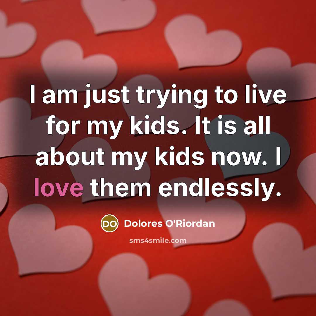 “I am just trying to live for my kids. It…” quote by Dolores O'Riordan