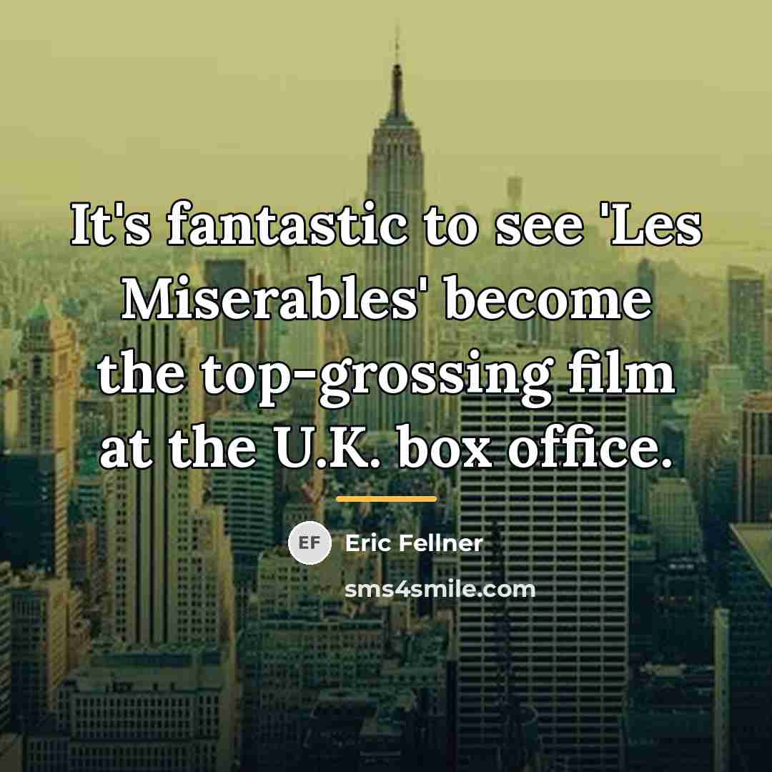 “It's fantastic to see 'Les Miserables' become the top-grossing film…” quote by Eric Fellner