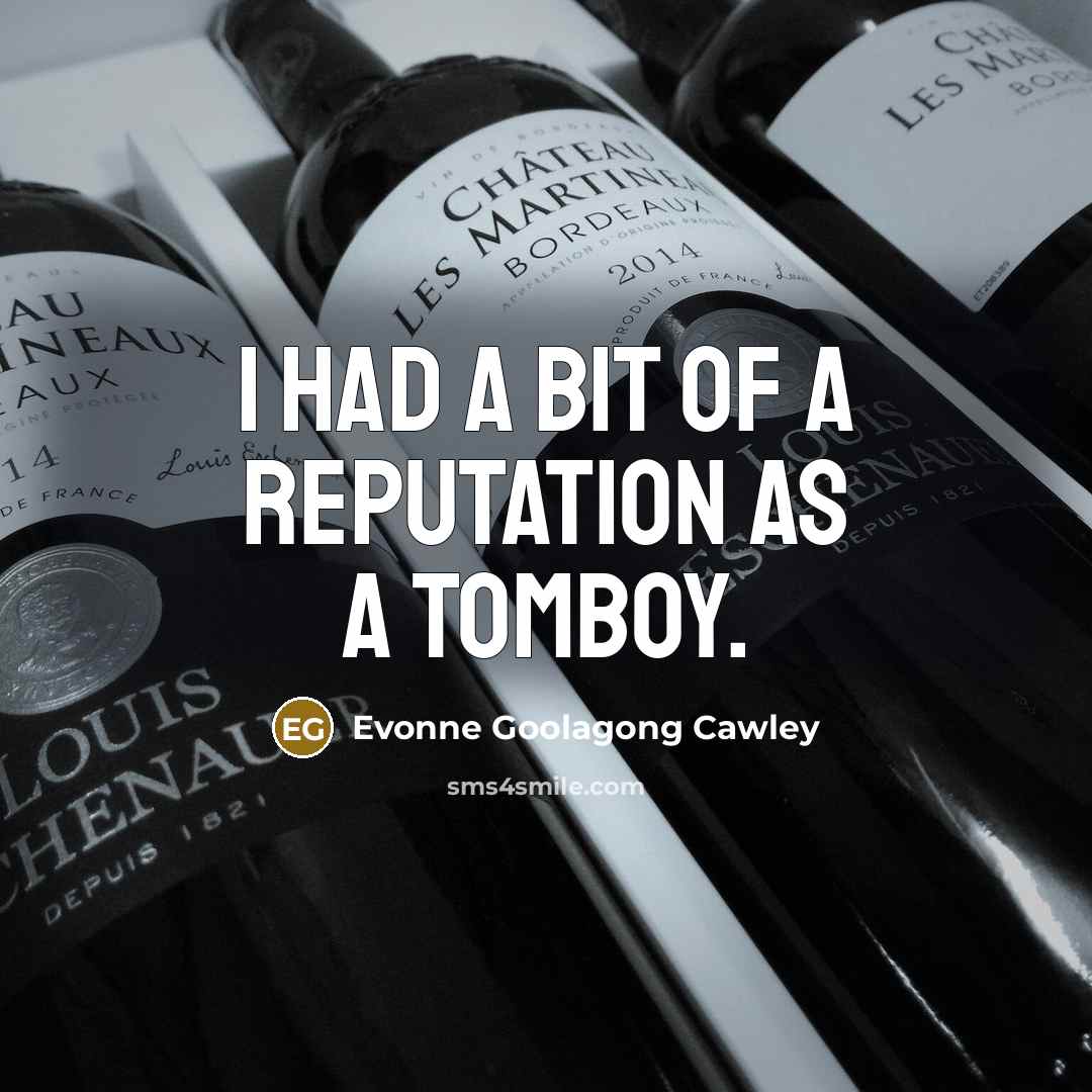 “I had a bit of a reputation as a tomboy.…” quote by Evonne Goolagong Cawley