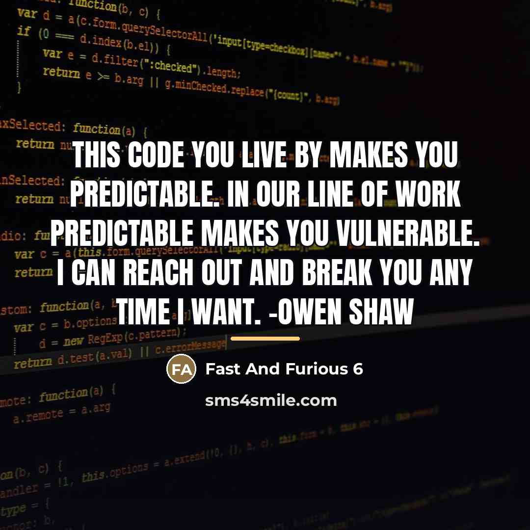 “This code you live by makes you predictable. In our…” quote by Fast And Furious 6