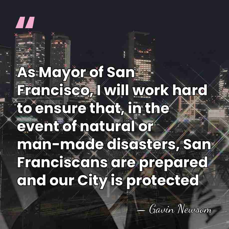 As Mayor of San Francisco, I will work hard to ensure that,&hellip; - Gavin Newsom