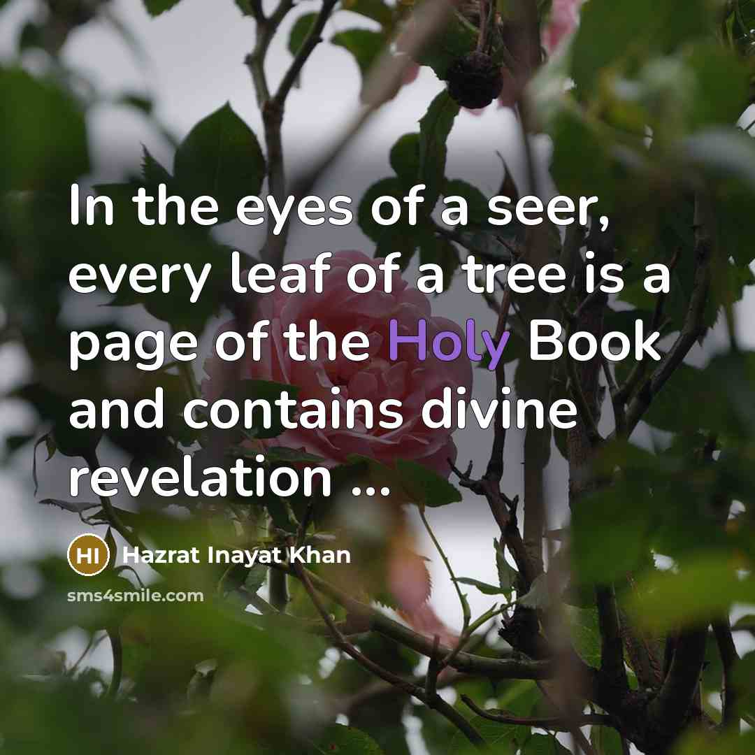 “In the eyes of a seer, every leaf of a…” quote by Hazrat Inayat Khan