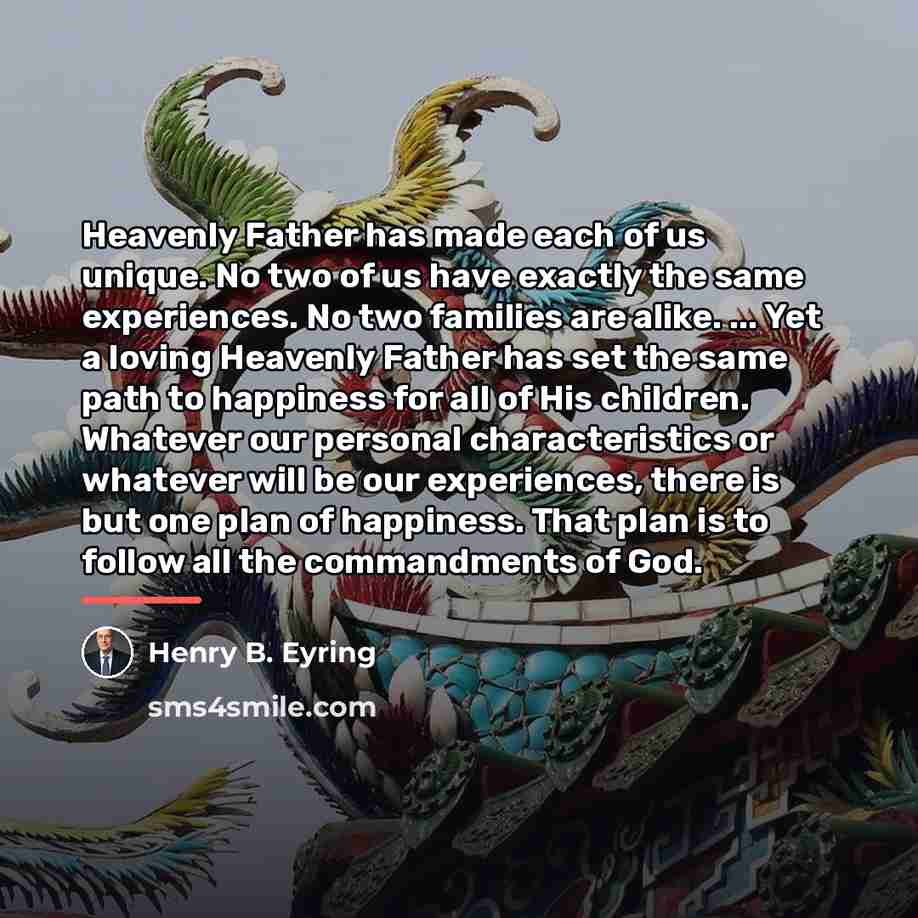 “Heavenly Father has made each of us unique. No two…” quote by Henry B. Eyring
