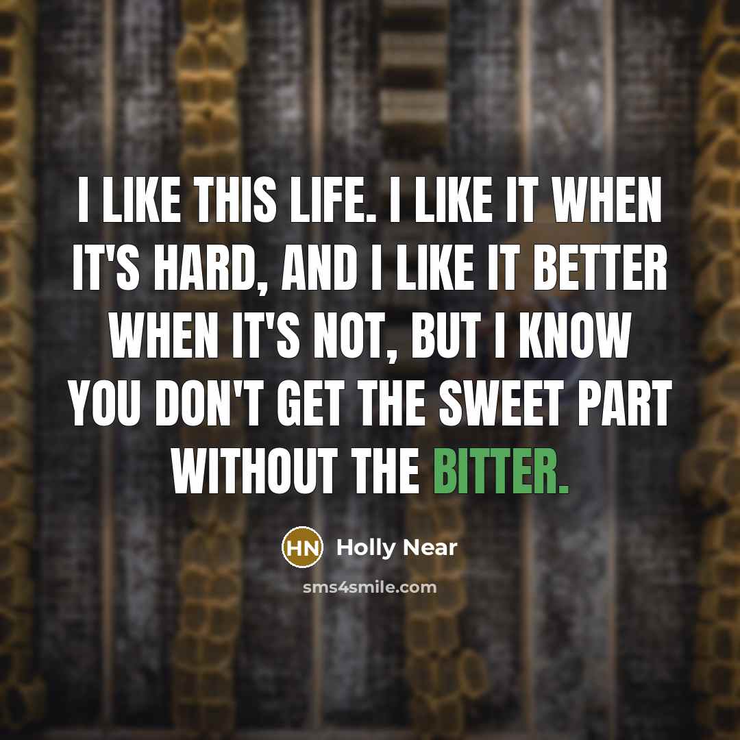 “I like this life. I like it when it's hard,…” quote by Holly Near