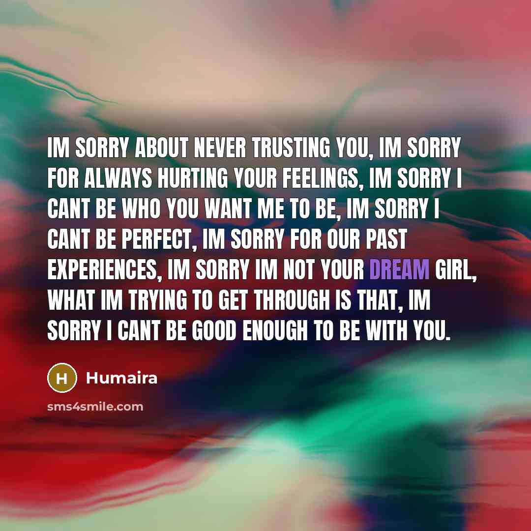 “Im sorry about never trusting you, Im sorry for always…” quote by Humaira