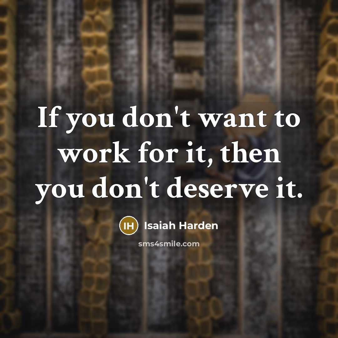 “If you don't want to work for it, then you…” quote by Isaiah Harden