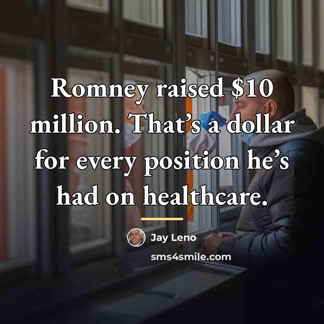 “Romney raised $10 million. That’s a dollar for every position…” quote by Jay Leno