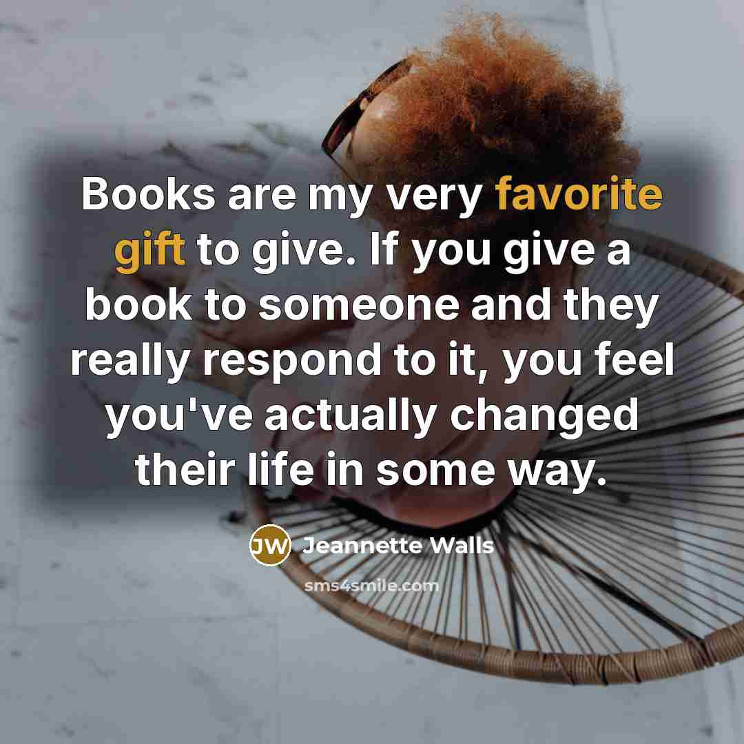 “Books are my very favorite gift to give. If you…” quote by Jeannette Walls