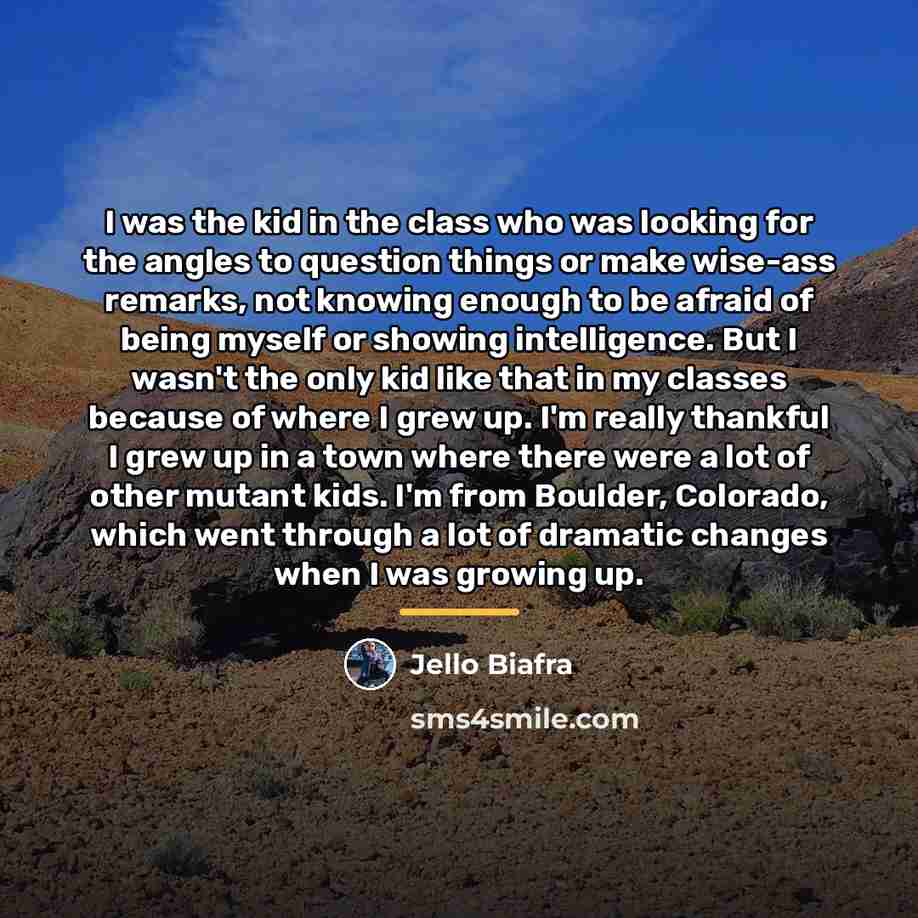 “I was the kid in the class who was looking…” quote by Jello Biafra