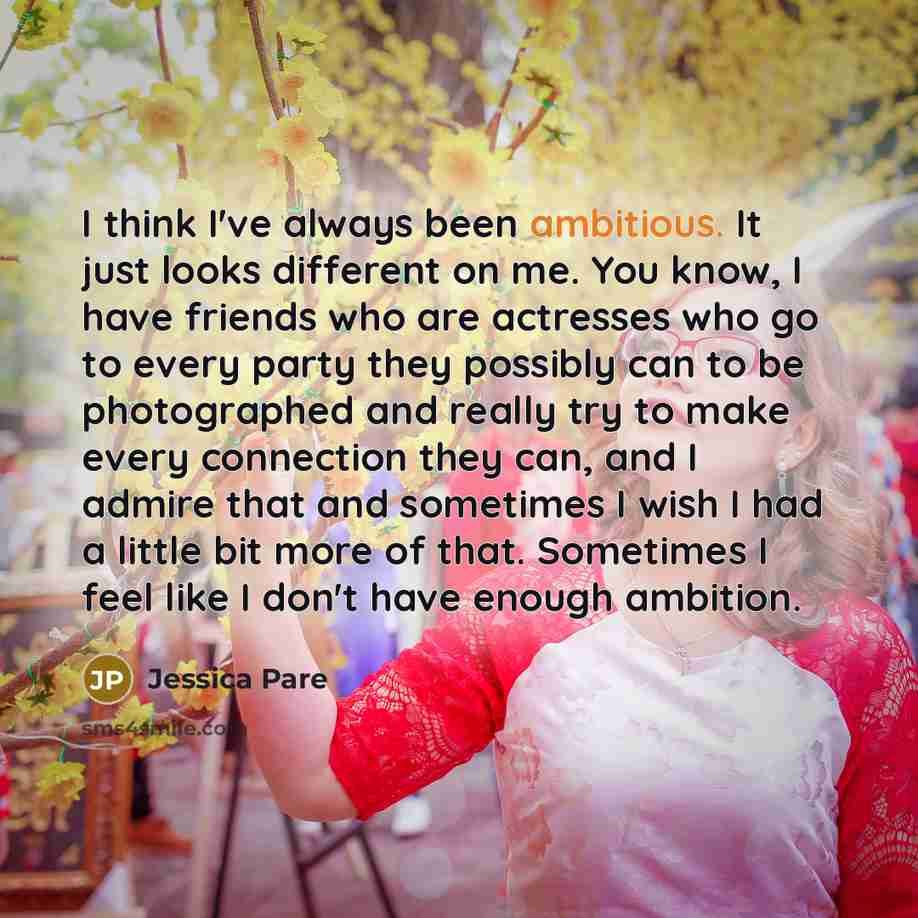 “I think I've always been ambitious. It just looks different…” quote by Jessica Pare