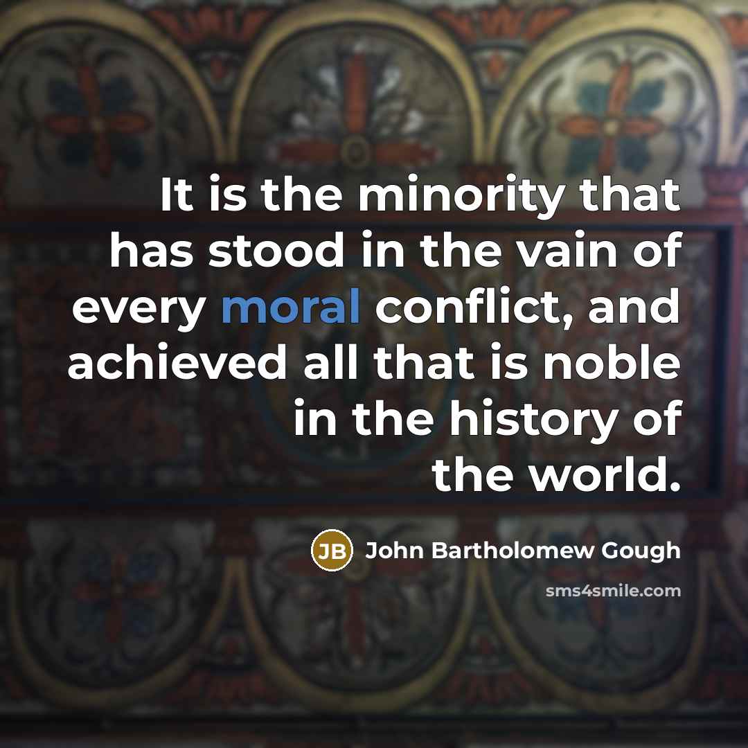 “It is the minority that has stood in the vain…” quote by John Bartholomew Gough