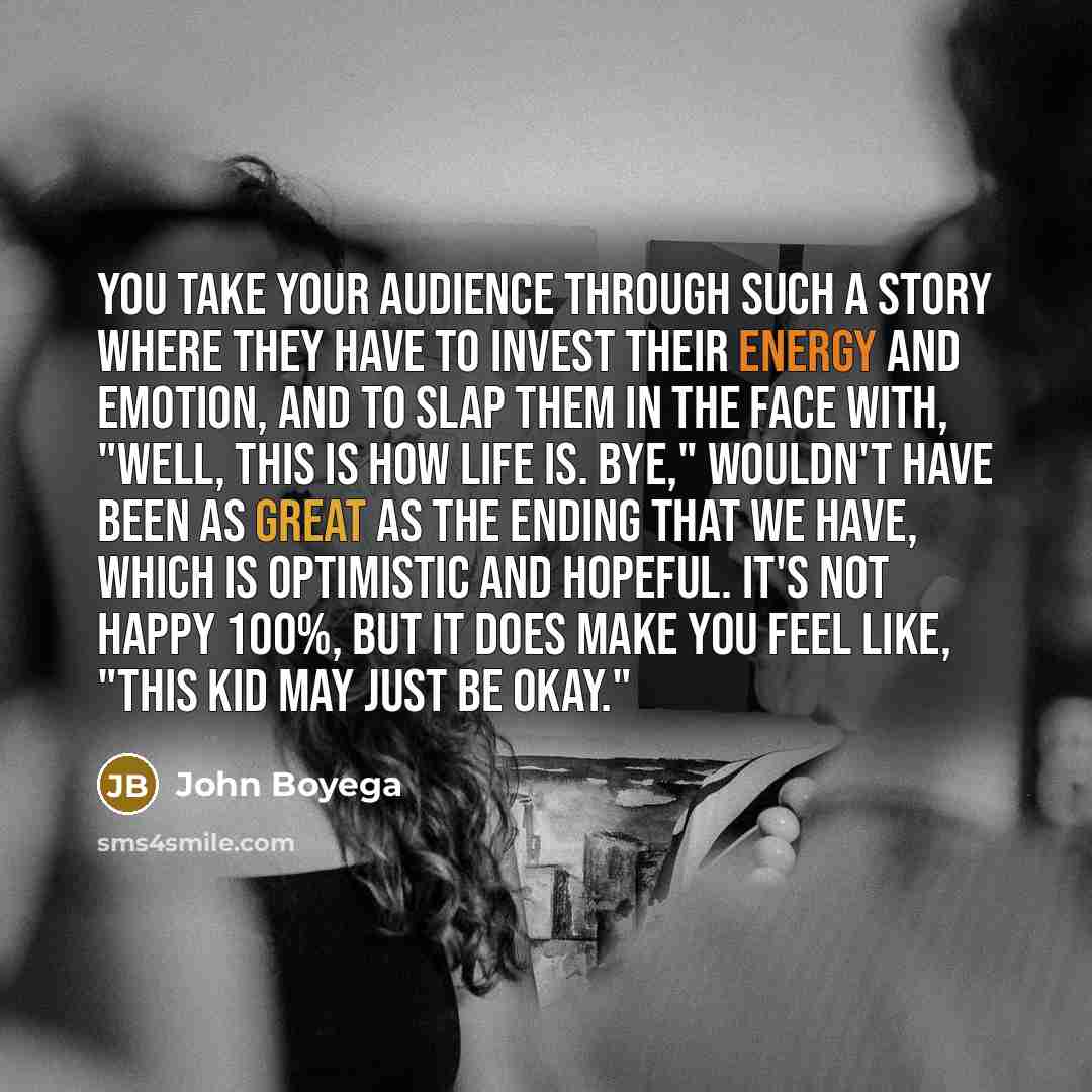 “You take your audience through such a story where they…” quote by John Boyega