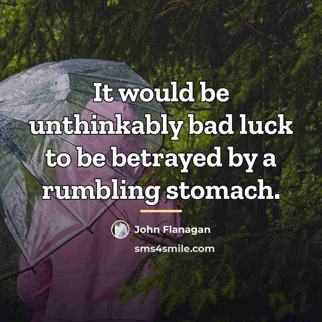 “It would be unthinkably bad luck to be betrayed by…” quote by John Flanagan