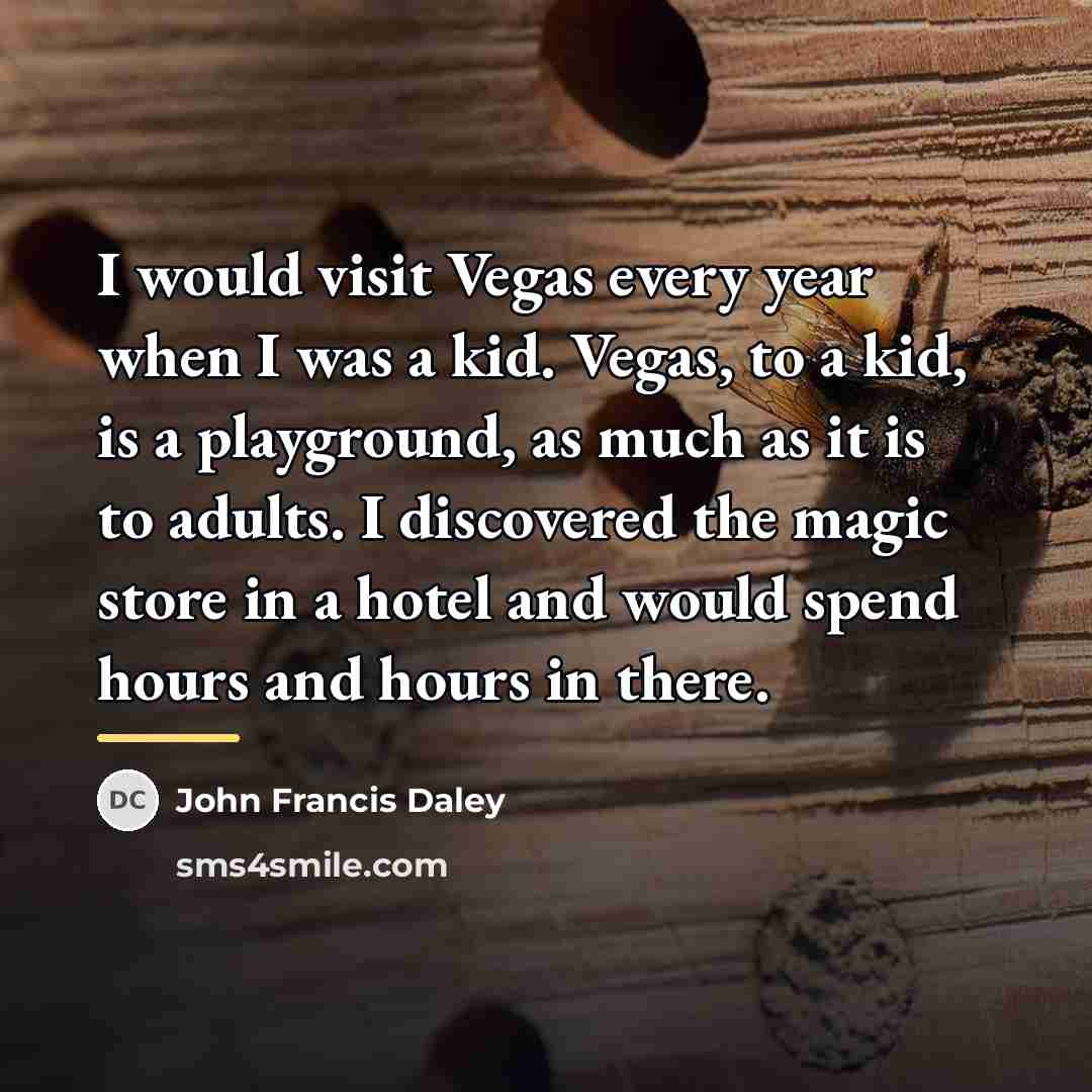 “I would visit Vegas every year when I was a…” quote by John Francis Daley