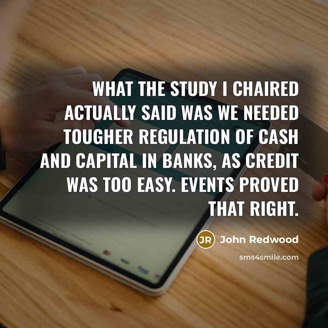 “What the study I chaired actually said was we needed…” quote by John Redwood