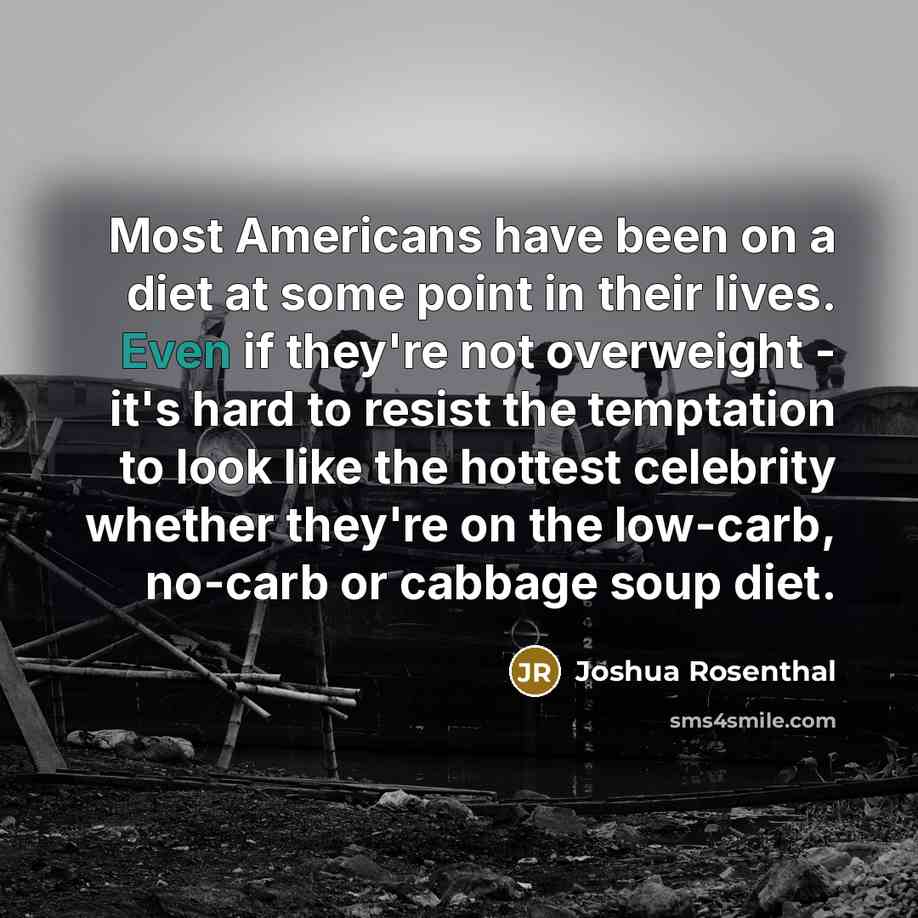 “Most Americans have been on a diet at some point…” quote by Joshua Rosenthal