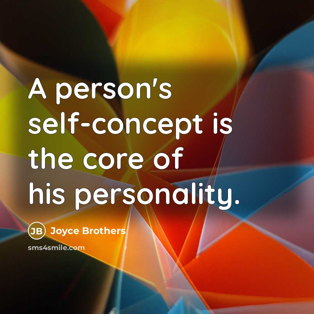 “A person's self-concept is the core of his personality.…” quote by Joyce Brothers