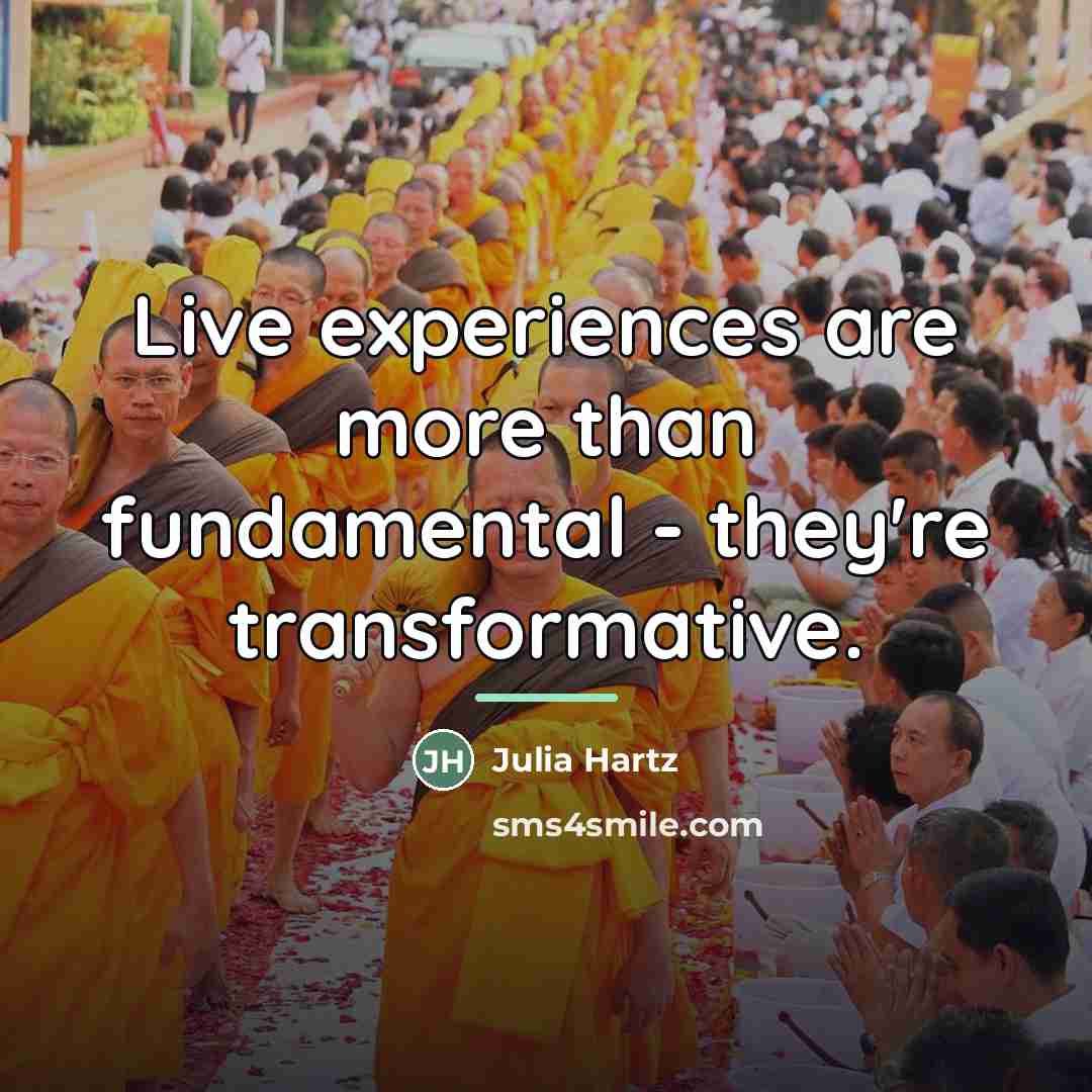 “Live experiences are more than fundamental - they're transformative.…” quote by Julia Hartz