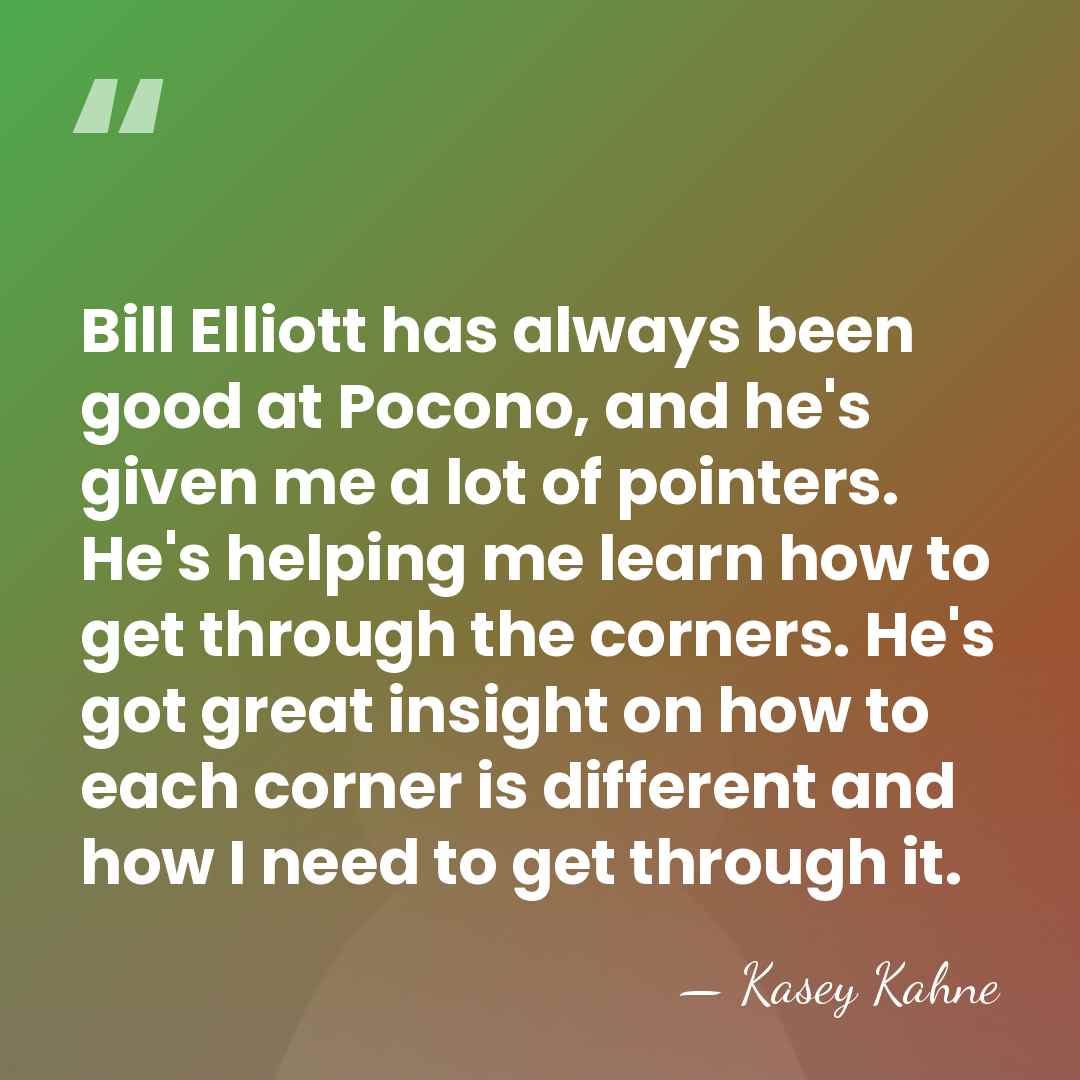 Bill Elliott has always been good at Pocono, and he's given me&hellip; - Kasey Kahne