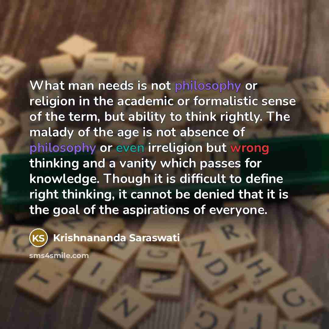 “What man needs is not philosophy or religion in the…” quote by Krishnananda Saraswati