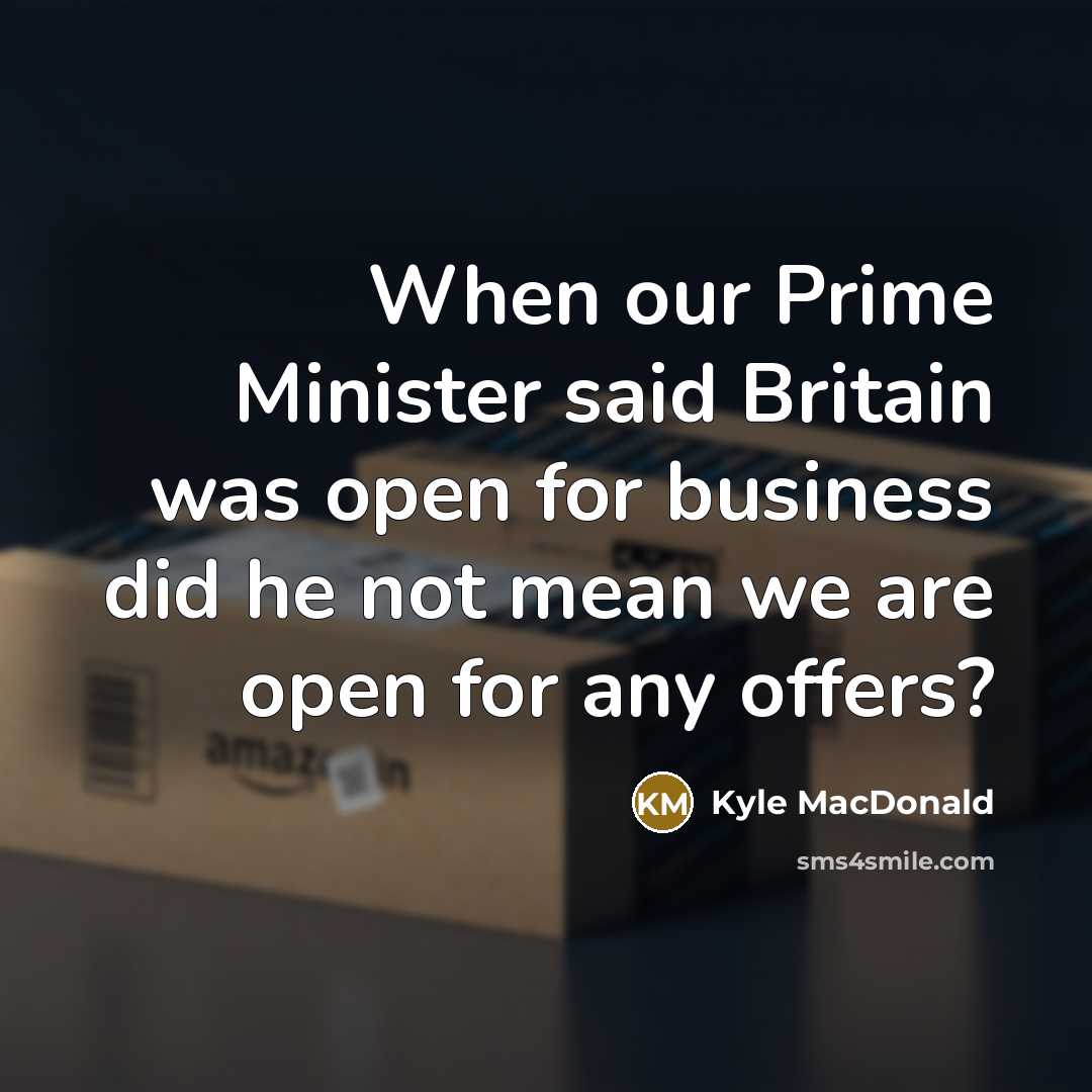“When our Prime Minister said Britain was open for business…” quote by Kyle MacDonald