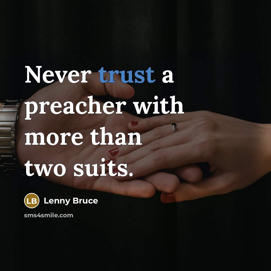 “Never trust a preacher with more than two suits.…” quote by Lenny Bruce