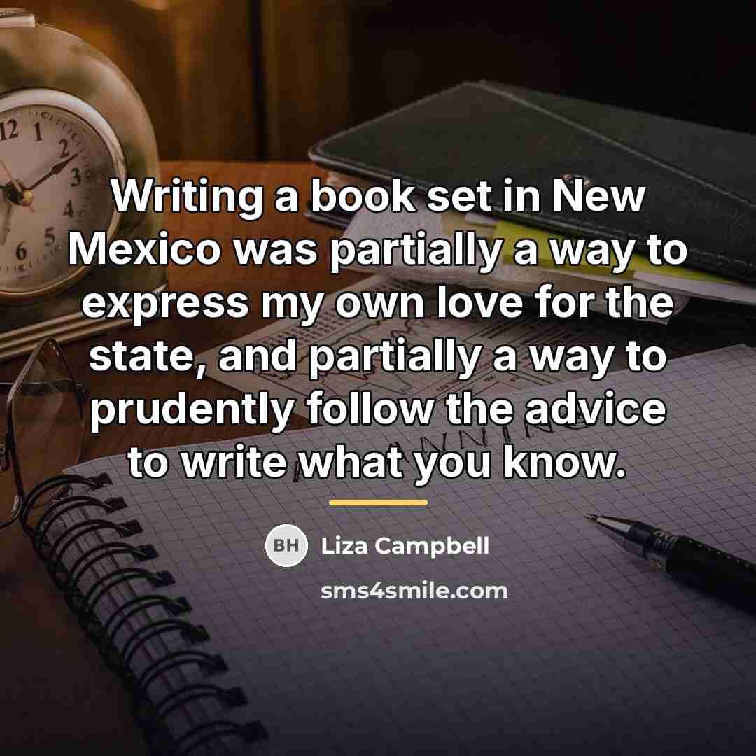 “Writing a book set in New Mexico was partially a…” quote by Liza Campbell