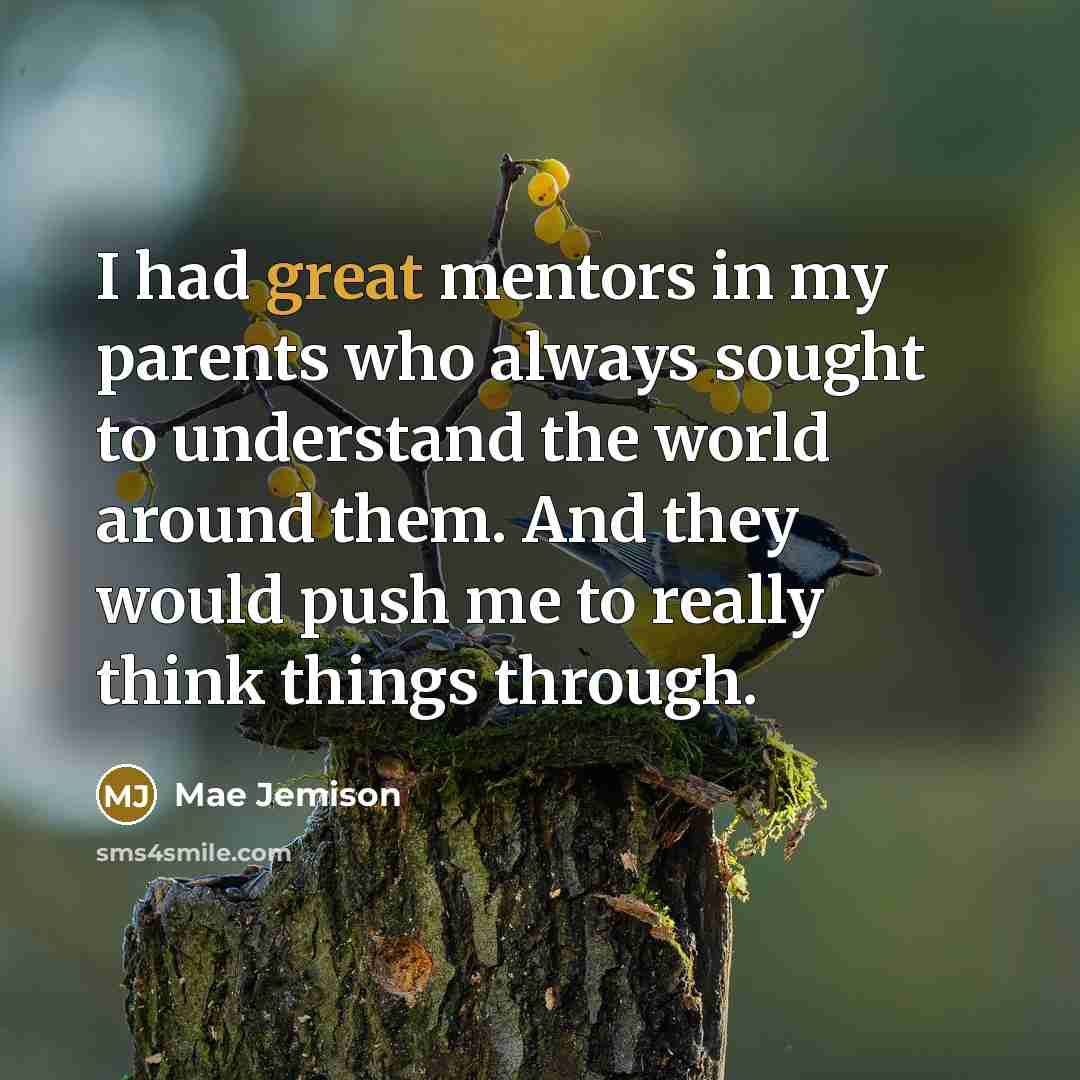 “I had great mentors in my parents who always sought…” quote by Mae Jemison