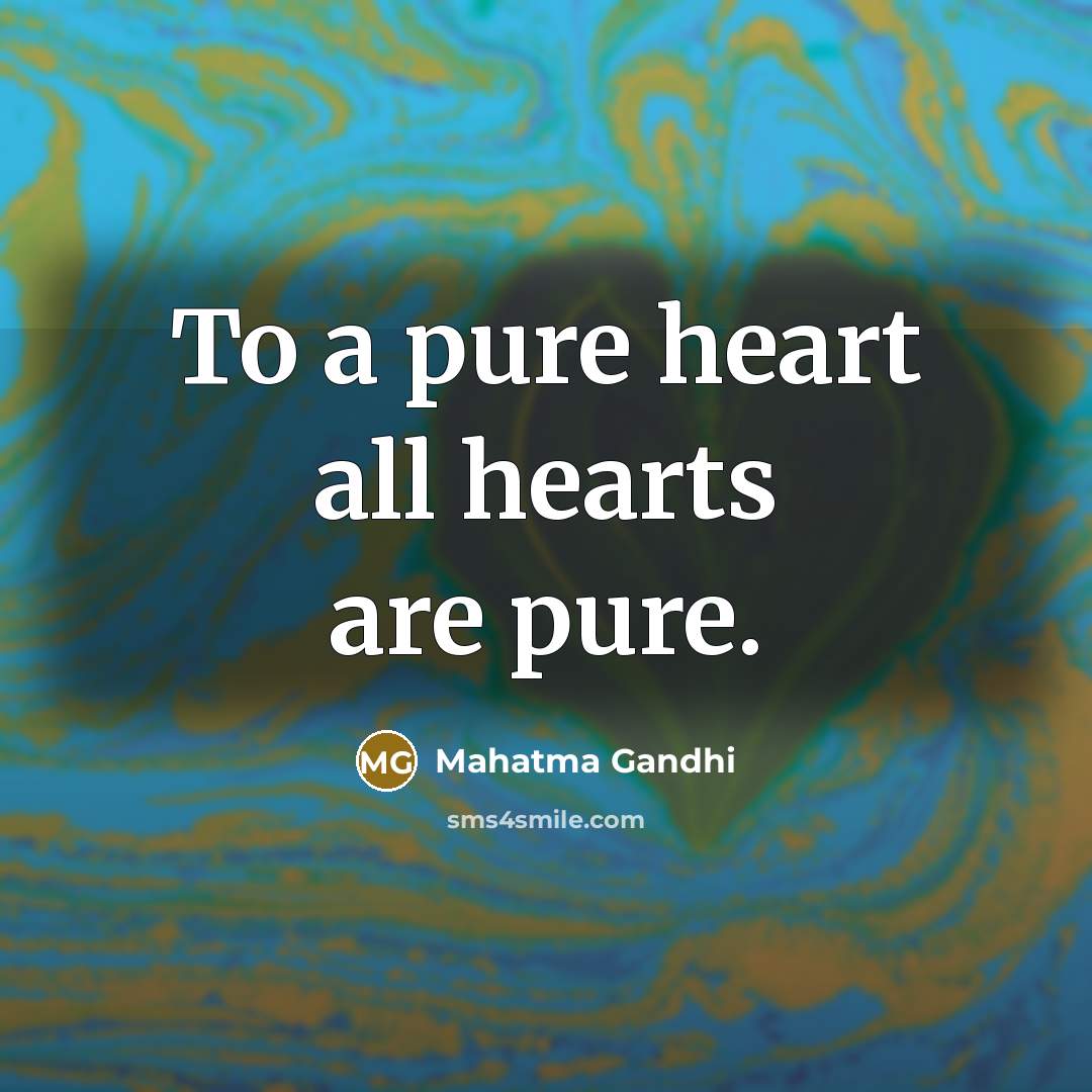 “To a pure heart all hearts are pure.…” quote by Mahatma Gandhi