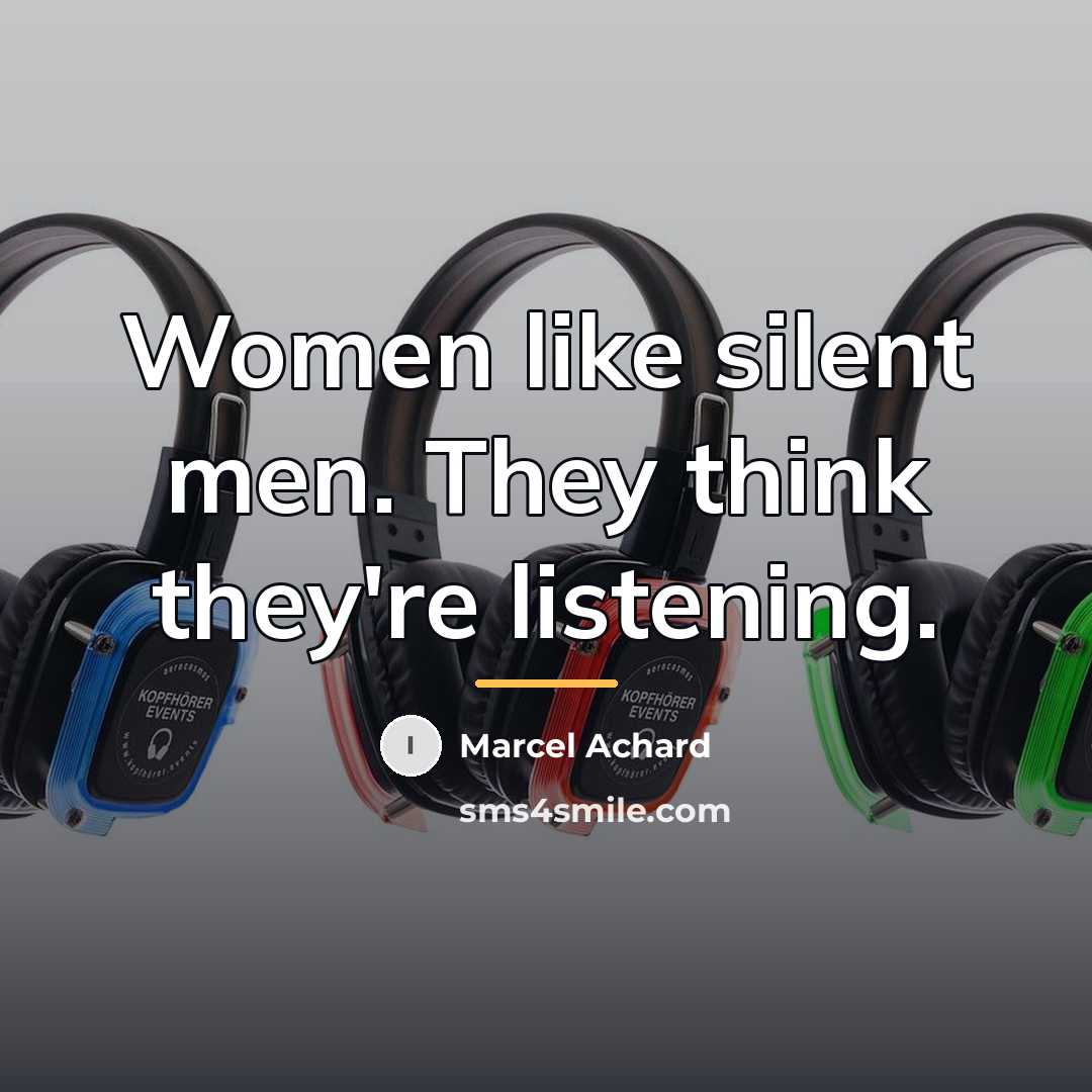 “Women like silent men. They think they're listening.…” quote by Marcel Achard