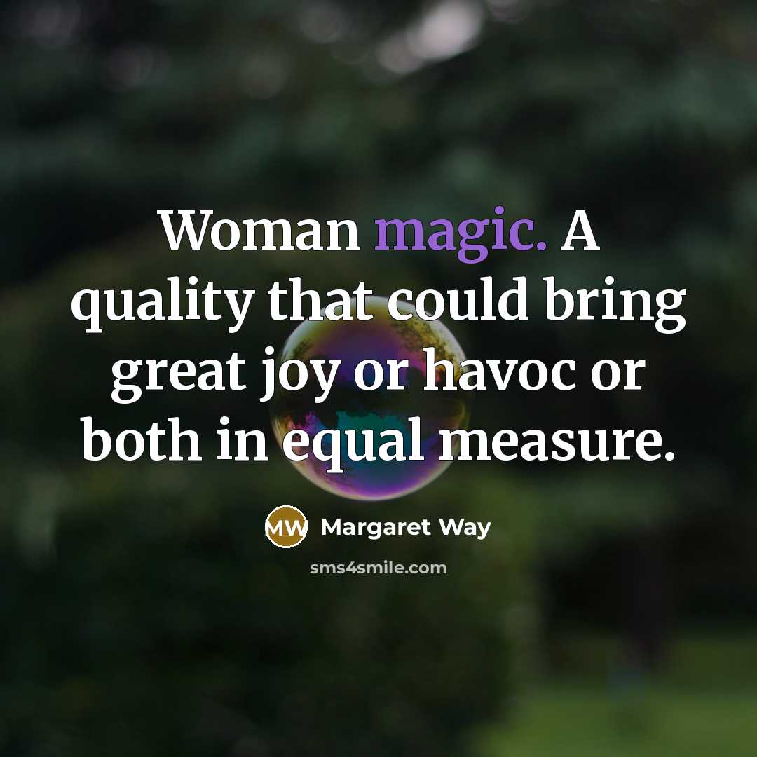 “Woman magic. A quality that could bring great joy or…” quote by Margaret Way